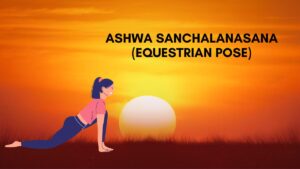 Ashwa Sanchalanasana Equestrian Pose